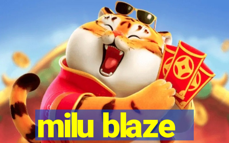 milu blaze